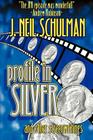 Profile in Silver: And Other Screenwritings By J. Neil Schulman, J. Neil Schulman (Preface by), Brad Linaweaver (Foreword by) Cover Image