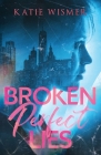Broken Perfect Lies By Katie Wismer Cover Image