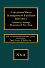 Hazardous Waste Management Facilities Directory: Treatment, Storage, Disposal and Recycling By Author Unknown Cover Image