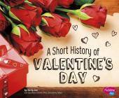 A Short History of Valentine's Day (Holiday Histories) Cover Image