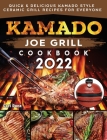 Kamado Joe Grill Cookbook 2022: Quick & Delicious kamado Style Ceramic Grill Recipes for Everyone By Carl Duca Cover Image
