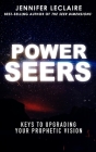 Power Seers: Keys to Upgrading Your Prophetic Vision By Jennifer LeClaire Cover Image