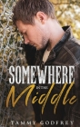 Somewhere In The Middle By Tammy Godfrey Cover Image