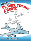 How to Draw Planes, Trains and Boats: Step-By-Step Drawings! (Dover How to Draw) By Barbara Soloff Levy, Drawing Cover Image
