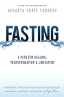 Fasting: A Path for Healing, Transformation & Liberation By Acharya Shree Yogeesh Cover Image