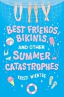 Best Friends, Bikinis, and Other Summer Catastrophes Cover Image