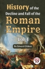 History of the decline and fall of the Roman Empire Vol.- 1 By Edward Gibbon Cover Image