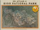 3D Atlas of Zion National Park [With 2 3-D Glasses] By Steven L. Richardson, Benjamin M. Richardson Cover Image