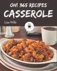 Oh! 365 Casserole Recipes: Not Just a Casserole Cookbook! By Lisa Wills Cover Image