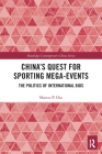 China's Quest for Sporting Mega-Events: The Politics of International Bids (Routledge Contemporary China) Cover Image