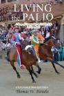 Living the Palio: A Story of Community and Public Life in Siena, Italy By Thomas W. Paradis Cover Image