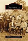 Gainesville (Images of America) By Rob Hicks, Alachua County Genealogical Society Cover Image