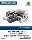 Solidworks 2021: A Power Guide for Beginners and Intermediate Users By John Willis, Sandeep Dogra, Cadartifex Cover Image