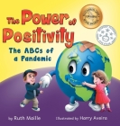 The Power of Positivity: The ABC's of a Pandemic By Ruth Maille, Harry Aveira (Illustrator) Cover Image