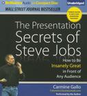 The Presentation Secrets of Steve Jobs: How to Be Insanely Great in Front of Any Audience By Carmine Gallo, Carmine Gallo (Read by) Cover Image