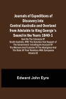 Journals of Expeditions of Discovery into Central Australia and Overland from Adelaide to King George's Sound in the Years 1840-1: Sent By the Colonis By Edward John Eyre Cover Image