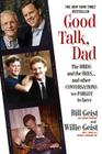 Good Talk, Dad: The Birds and the Bees...and Other Conversations We Forgot to Have By Bill Geist, Willie Geist Cover Image