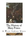 The History of Mary Prince: A West Indian Slave (Slave Narratives) By Mary Prince Cover Image
