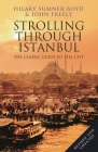 Strolling Through Istanbul: The Classic Guide to the City By Hilary Sumner-Boyd, Hilary Sumner-Boyd, John Freely, John Freely Cover Image