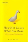 How Not to Say What You Mean: A Dictionary of Euphemisms Cover Image