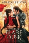 Warrior of Blade and Dusk By Anastasis Blythe Cover Image