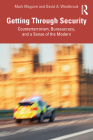 Getting Through Security: Counterterrorism, Bureaucracy, and a Sense of the Modern By Mark Maguire, David A. Westbrook Cover Image