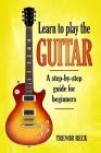 Learn to Play the Guitar: A step-by-step guide for beginners Cover Image