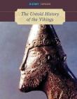 The Untold History of the Vikings (History Exposed) By Martin J. Dougherty Cover Image