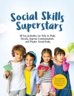Social Skills Superstars: Boost Confidence and Build Strong Social Skills with Engaging Exercises and Games By The Books of Pamex Cover Image