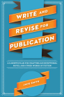 Write and Revise for Publication: A 6-Month Plan for Crafting an Exceptional Novel and Other Works of Fiction By Jack Smith Cover Image