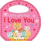 Carry and Play: I Love You Cover Image