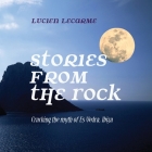 Stories from the Rock: Cracking the myth of Es Vedra, Ibiza By Lucien Lecarme Cover Image