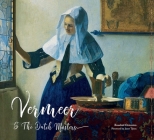 Vermeer and the Dutch Masters (Masterworks) By Rosalind Ormiston, Janet Tyson (Foreword by) Cover Image
