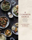 A Common Table: 80 Recipes and Stories from My Shared Cultures: A Cookbook By Cynthia Chen McTernan Cover Image