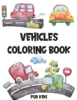 Vehicles Coloring Book for Kids: Easy Coloring Book for Kids, Educational Coloring Books for Early Learning - Cars, Trucks, Planes Cover Image