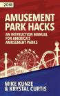 Amusement Park Hacks: An Instruction Manual for America's Amusement Parks By Kunze Mike, Curtis Krystal, Kunze Mike (Illustrator) Cover Image