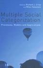 Multiple Social Categorization: Processes, Models and Applications By Richard J. Crisp (Editor), Miles Hewstone (Editor) Cover Image