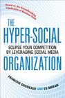 The Hyper-Social Organization: Eclipse Your Competition by Leveraging Social Media By Francois Gossieaux, Ed Moran Cover Image
