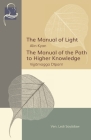 The Manual of Light & The Manual of the Path to Higher Knowledge: Two Expositions of the Buddha's Teaching By Ledi Sayadaw Cover Image
