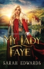 My Lady Faye By Sarah Edwards Cover Image