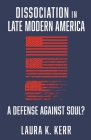Dissociation in Late Modern America: A Defense Against Soul? By Laura K. Kerr Cover Image