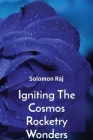 Igniting The Cosmos Rocketry Wonders Cover Image