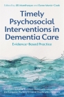 Timely Psychosocial Interventions in Dementia Care: Evidence-Based Practice By Jill Manthorpe (Editor), Esme Moniz-Cook (Editor), Helen Rochford-Brennan (Foreword by) Cover Image