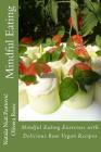 Mindful Eating: Mindful Eating Exercises with Delicious Raw Vegan Recipes By Olivera Rosic, Natasa Nuit Pantovic Cover Image