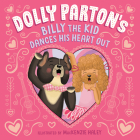 Dolly Parton's Billy the Kid Dances His Heart Out By Dolly Parton, MacKenzie Haley (Illustrator), Erica S. Perl Cover Image