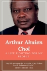 Arthur Akuien Chol A Life Fighting for my people By Arthur Akuien Chol Cover Image