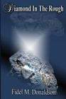 Diamond in the Rough By Fidel M. Donaldson, Monica McCray (Editor) Cover Image
