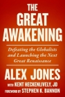 The Great Awakening: Defeating the Globalists and Launching the Next Great Renaissance By Alex Jones, Kent Heckenlively, Stephen K. Bannon (Foreword by) Cover Image