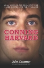 Conning Harvard: Adam Wheeler, the Con Artist Who Faked His Way Into the Ivy League By Julie Zauzmer, XI Yu Cover Image