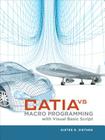Catia V5: Macro Programming with Visual Basic Script By Dieter Ziethen Cover Image